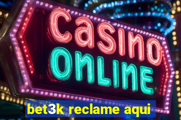 bet3k reclame aqui